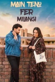 Main Tenu Fer Milangi (2025) Punjabi HD